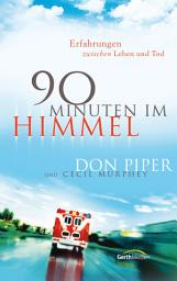 Icon image 90 Minuten im Himmel: Erfahrungen zwischen Leben und Tod.