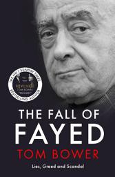 Icon image The Fall of Fayed: Lies, Greed and Scandal - The bestselling controversial biography