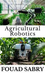 Icon image Agricultural Robotics: How Are Robots Coming to the Rescue of Our Food?