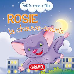 Icon image Rosie la chauve-souris: Les petits animaux expliqués aux enfants