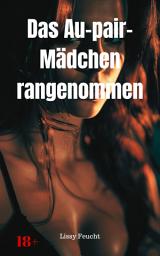 Icon image Das Au-pair-Mädchen rangenommen: Versaute Story