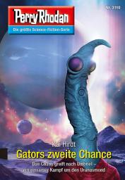 Icon image Perry Rhodan 3110: Gators zweite Chance: Chaotarchen-Zyklus