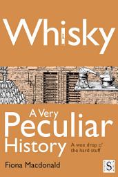 Icon image Whisky, A Very Peculiar History