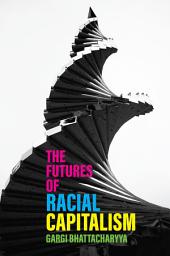 Icon image The Futures of Racial Capitalism