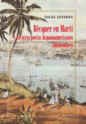 Icon image Bécquer en Martí y en otros poetas hispanoamericanos finiseculares