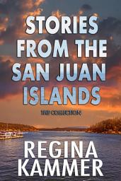 Icon image The Stories from the San Juan Islands Collection: Three steamy romance stories set in the San Juan Islands