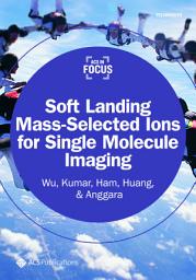 Icon image Soft Landing Mass-Selected Ions for Single Molecule Imaging