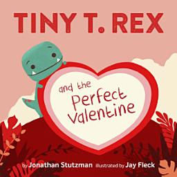 Icon image Tiny T. Rex and the Perfect Valentine