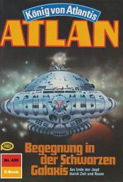Icon image Atlan 435: Begegnung in der Schwarzen Galaxis: Atlan-Zyklus "König von Atlantis"