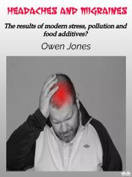 Icon image Headaches and migraines: The results of modern stress, pollution and food additives?