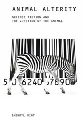 Icon image Animal Alterity: Science Fiction and the Question of the Animal