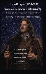 Icon image John Bunyan (1628-1688) Wdrówka pielgrzyma, w peBni prze|yta: Kroczc wsk drog w rozproszonym i niespokojnym [wiecie
