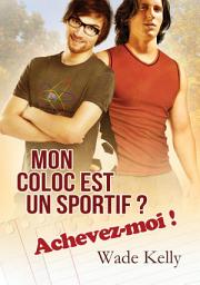Icon image Mon coloc est un sportif ? Achevez-moi !