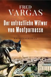 Icon image Der untröstliche Witwer von Montparnasse: Kriminalroman