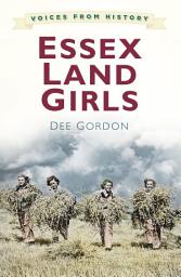 Icon image Voices from History: Essex Land Girls