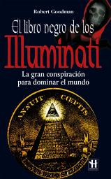 Icon image El libro negro de los Illuminati: La gran conspiración para dominar el mundo