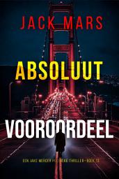 Icon image Absoluut Vooroordeel (Een Jake Mercer Politieke Thriller—Boek 13)