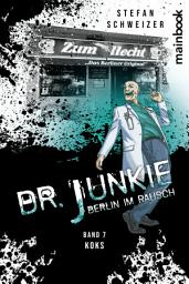 Icon image Dr. Junkie - Berlin im Rausch: Band 7: Koks