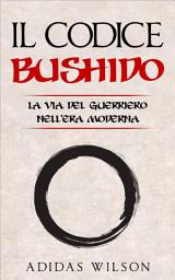 Icon image Il Codice Bushido: La Via del Guerriero nell'Era Moderna