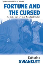 Icon image Fortune and the Cursed: The Sliding Scale of Time in Mongolian Divination