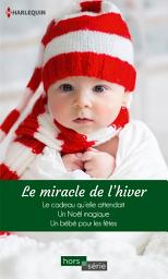Icon image Le miracle de l'hiver: Le cadeau qu'elle attendait - Un Noël magique - Un bébé pour les fêtes