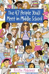 Icon image The 47 People You'll Meet in Middle School