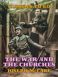 Icon image The War and the Churches: Restored Classics to Go Edition