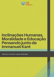 Icon image INCLINAÇÕES HUMANAS, MORALIDADE E EDUCAÇÃO: PENSANDO JUNTO DE IMMANUEL KANT