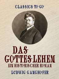 Icon image Das Gotteslehen Ein historischer Roman