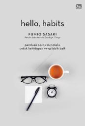Icon image Hello Habits: Panduan Sosok Minimalis untuk Kehidupan yang Lebih Baik