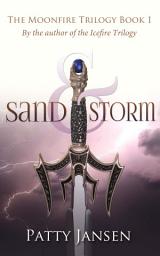 Icon image Sand & Storm (Moonfire Trilogy Book 1): Dark Fantasy Trilogy