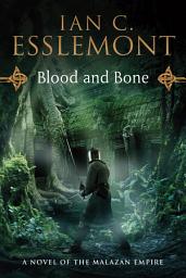 Icon image Blood and Bone: A Novel of the Malazan Empire