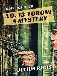 Icon image No. 13 Toroni A Mystery: Restored Classics to Go Edition