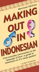 Icon image Making Out in Indonesian: Revised Edition (Indonesian Phrasebook)