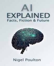 Icon image AI Explained: Uncovering the Reality, Risks, and Rewards of Artificial Intelligence