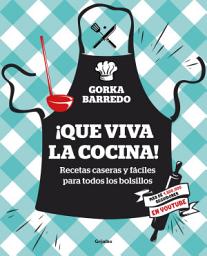 Icon image ¡Que viva la cocina!: Recetas caseras y fáciles para todos los bolsillos