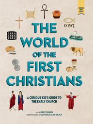 Icon image The World of the First Christians: A Curious Kid's Guide to the Early Church