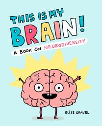 Icon image This Is My Brain!: A Book on Neurodiversity