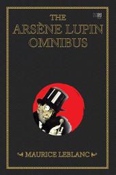 Icon image The Arsène Lupin Omnibus (4-books-in-1): Arsène Lupin-Gentleman Burglar; Arsène Lupin Versus Herlock Sholmes; The Hollow Needle and bonus novel Arsène Lupin (from a play by Leblanc novelized by Edgar Jepson)