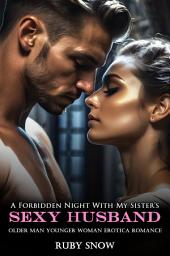Icon image A Forbidden Night With My Sister’s Sexy Husband: Older Man Younger Woman Erotica Romance