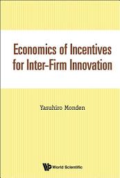 Icon image Economics of Incentives for Inter-Firm Innovation
