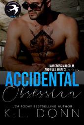 Icon image Accidental Obsession: Age gap, western, cowboy, obsessive, abused heroine, alpha, marriage of convenience, new adult, romance