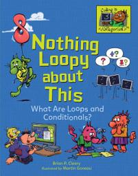 Icon image Nothing Loopy about This: What Are Loops and Conditionals?
