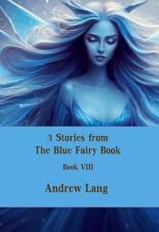 Icon image 3 Stories from The Blue Fairy Book: Book VIII