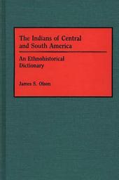 Icon image The Indians of Central and South America: An Ethnohistorical Dictionary