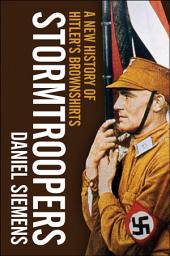 Icon image Stormtroopers: A New History of Hitler's Brownshirts