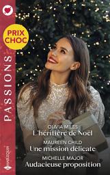 Icon image L'héritière de Noël - Une mission délicate - Audacieuse proposition