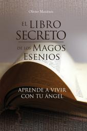 Icon image EL LIBRO SECRETO DE LOS MAGOS ESENIOS: APRENDE A VIVIR CON TU ÁNGEL
