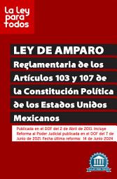 Icon image Ley de Amparo. Reglamentaria de los Artículos 103 y 107 de la Constitución Política de los Estados Unidos Mexicanos: Edición 2024