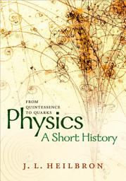 Icon image Physics: a short history from quintessence to quarks